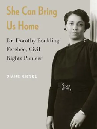 Portrait of a black woman in a black dress with silver belt buckle and collar pieces. Text: She Can Bring Us Home: Dr. Dorothy Boulding Ferebee, Civil Rights Pioneer, Diane Kiesel