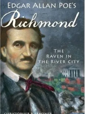Background is a painting of old buildings with a capitol building and a cliff going to a river. Foreground is a painting of Edgar Allan Poe. Text: Edgar Allan Poe's Richmond: The Raven in the River City, Christopher P. Semtner