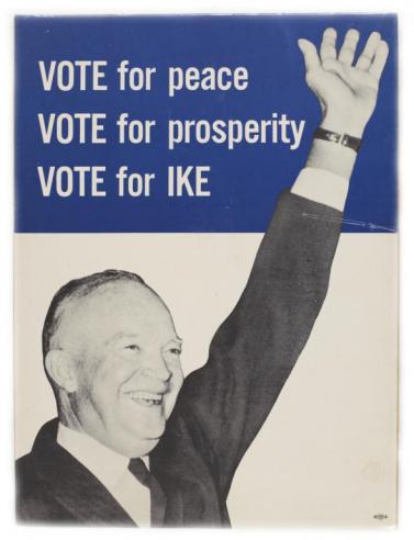 An Eisenhower campaign poster showing a photograph of Eisenhower waving with the words, “VOTE for peace, VOTE for prosperity, VOTE for IKE.”