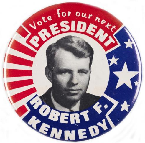 Campaign button showing a black and white photograph of Robert F. Kennedy with the text, “Vote for our next PRESIDENT / ROBERT F. KENNEDY.”