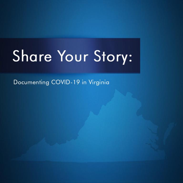 Share Your Story: Documenting COVID-19 in Virginia